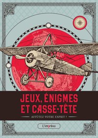 JEUX, ENIGMES ET CASSE-TETE - AFFUTEZ VOTRE ESPRIT !