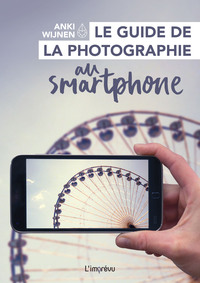 LE GUIDE DE LA PHOTOGRAPHIE AU SMARTPHONE