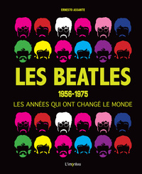 LES BEATLES : 1956-1975 les années qui ont changé le monde