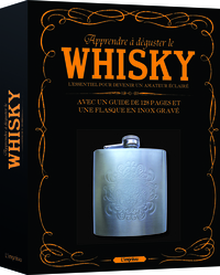APPRENDRE A DEGUSTER LE WHISKY - L'ESSENTIEL POUR DEVENIR UN AMATEUR ECLAIRE, AVEC UN GUIDE DE 128 P