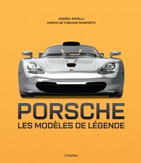 PORSCHE - LES MODELES DE LEGENDE