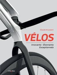 VELOS - INNOVANTS - ETONNANTS - EXCEPTIONNELS