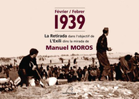 FEVRIER 1939 ' LA RETIRADA DANS L'OBJECTIF DE MANUEL MOROS