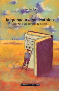 Grange à Jean-Matthieu, journal d'un paysan du siècle (La)