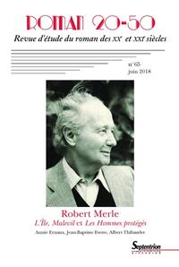 ROBERT MERLE - N 65/JUIN 2018 - L'ILE, MALEVIL ET LES HOMMES PROTEGES
