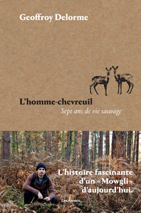 L'HOMME-CHEVREUIL - SEPT ANS DE VIE SAUVAGE