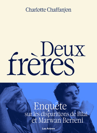 Deux frères - Enquête sur les disparitions de Bilal et Marwan Berreni