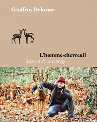 L'HOMME-CHEVREUIL - SEPT ANS DE VIE SAUVAGE