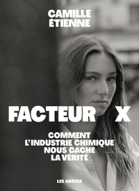 Facteur X - Comment l'industrie chimique nous cache la vérité