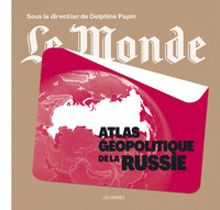 ATLAS GEOPOLITIQUE DE LA RUSSIE