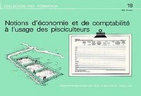 NOTIONS D'ECONOMIE ET DE COMPTABILITE A L'USAGE DES PISCICULTEURS COLLECTION FAO FORMATION N 19