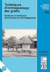 TECHNIQUES D'EMMAGASINAGE DES GRAINS EVOLUTION ET TENDANCES DANS LES PAYS EN DEVELOPPEMENT BULLETIN