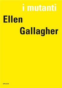 I Mutanti: Ellen Gallagher /FRANCAIS/ANGLAIS/ITALIEN