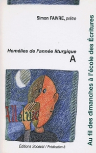 Au fil des dimanches à l'école des Ecritures Tome 1 - Année A