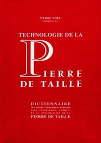 Technologie de la pierre de taille dictionnaire des termes couramment employés dans l'extraction, l'emploi et la conservation de la pierre de taille