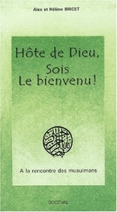 HOTE DE DIEU, SOIS LE BIENVENU ! - A LA RENCONTRE DES MUSULMANS