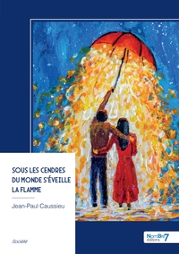 SOUS LES CENDRES DU MONDE S'EVEILLE LA FLAMME