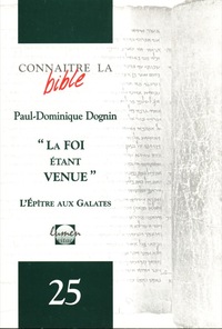 LA FOI ETANT VENUE  - LA LETTRE AUX GALATES