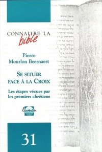 CONNAITRE LA BIBLE NUMERO 31 SE SITUER FACE A LA CROIX