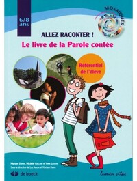 ALLEZ RACONTER ! LE LIVRE DE LA PAROLE CONTEE - REFERENTIEL DE L'ELEVE, 6-8 ANS