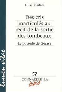 Des cris inarticulés au récit de la sortie des tombeaux - Le possédé de Gérasa