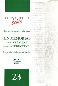 UN MEMORIAL DE LA CREATION ET DE LA REDEMPTION - LE JUBILE BIBLIQUE EN LV 25