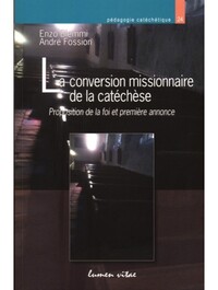 LA CONVERSION MISSIONNAIRE DE LA CATECHESE - PROPOSITION DE LA FOI ET PREMIERE ANNONCE