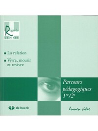 LA RELATION : VIVRE, MOURIR ET REVIVRE - PARCOURS PEDAGOGIQUES 1RE-2E