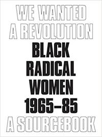 We Wanted a Revolution Black Radical Women, 1965-85: A Sourcebook /anglais