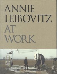 Annie Leibovitz At Work /anglais