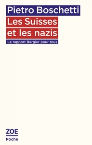 LES SUISSES ET LES NAZIS - LE RAPPORT BERGIER POUR TOUS