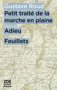 Petit traité de la marche en plaine précédé de Adieu et Feuillets