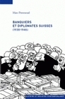 BANQUIERS ET DIPLOMATES SUISSES - 1938-1946