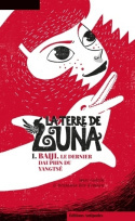 LA TERRE DE LUNA - T01 - BAIJI, LE DERNIER DAUPHIN DU YANGTSE