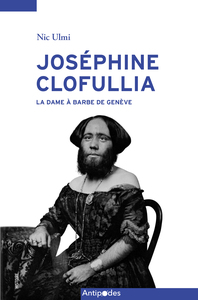 Joséphine Clofullia, la Dame à barbe de Genève