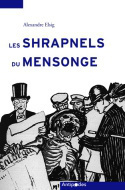 Les shrapnels du mensonge - la Suisse face à la propagande allemande de la Grande guerre