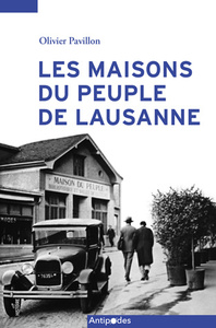 LES MAISONS DU PEUPLE DE LAUSANNE (1899-1945).