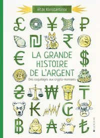 LA GRANDE HISTOIRE DE L'ARGENT - DES COQUILLAGES AUX CRYPTO-