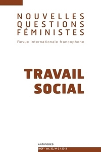 NOUVELLES QUESTIONS FEMINISTES, VOL. 32(2)/2013. TRAVAIL SOCIAL