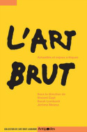 L'ART BRUT. ACTUALITES ET ENJEUX CRITIQUES