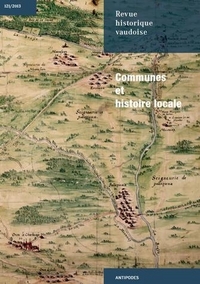 REVUE HISTORIQUE VAUDOISE, N 121/2013. COMMUNES ET HISTOIRE LOCALE