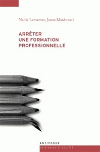 ARRETER UNE FORMATION PROFESSIONNELLE. MOTS ET MAUX D'APPRENTI E S