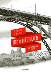 BERNE, NID D'ESPIONS. L'AFFAIRE DUBOIS (1955-1957)