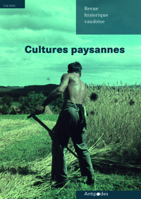 REVUE HISTORIQUE VAUDOISE 133/2025. CULTURES PAYSANNES
