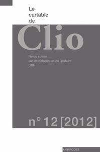 LE CARTABLE DE CLIO, N  12/2012. REVUE SUISSE SUR LES DIDACTIQUES DE L'HISTOIRE