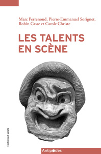 LES TALENTS EN SCENE. ENQUETE SUR LES ARTS VIVANTS
