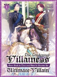 The Condemned Villainess Goes Back in Time and Aims to Become the