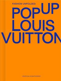 Fashion Unfolded - Pop Up Louis Vuitton /anglais