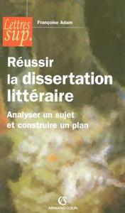 REUSSIR LA DISSERTATION LITTERAIRE - ANALYSER UN SUJET ET CONSTRUIRE UN PLAN