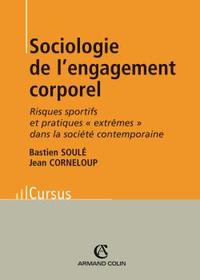 SOCIOLOGIE DE L'ENGAGEMENT CORPOREL - RISQUES SPORTIFS ET PRATIQUES ''EXTREMES'' DANS LA SOCIETE CON